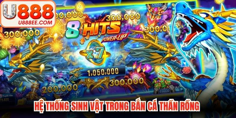 Hệ thống sinh vật trong bắn cá thần rồng 