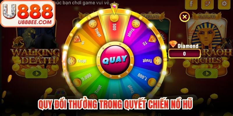 Quy đổi thưởng trong quyết chiến nổ hũ 